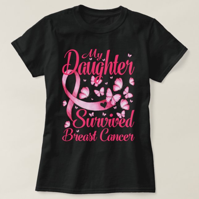 My Daughter Survived Breast Cancer Awareness Survi T-Shirt (Design Front)