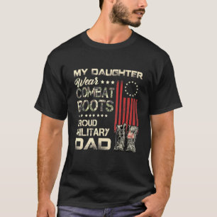 My Daughter Wears Combat Boots Proud Military Dad T-Shirt