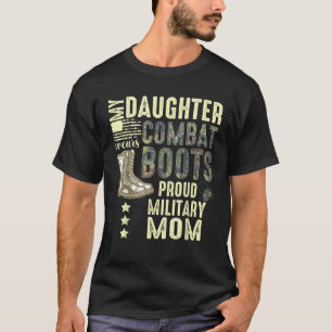 My Daughter Wears Combat Boots Proud Military Mom T-Shirt