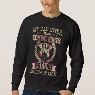 My Daughter Wears Combat Boots  Proud Military Mum Sweatshirt