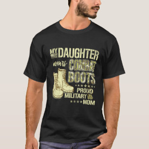 My Daughter Wears Combat Boots Proud Military Mum T-Shirt