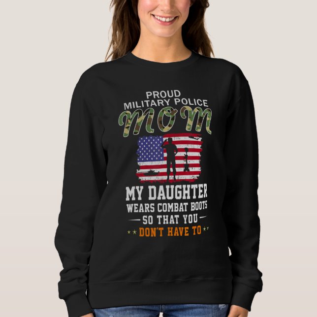 My Daughter Wears Combat Boots Proud Mp Military P Sweatshirt (Front)
