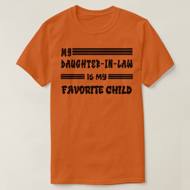 My DaughterinLaw is My Favourite Child 1 T-Shirt (Design Front)