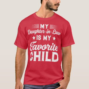 My DaughterInLaw Is My Favourite Child Dad Mum Fun T-Shirt