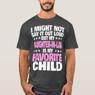 My Daughterinlaw Is My Favourite Child Funny Paren T-Shirt