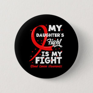 My Daughter's Fight Is My Fight Blood Cancer Aware 6 Cm Round Badge