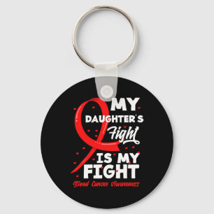 My Daughter's Fight Is My Fight Blood Cancer Aware Key Ring