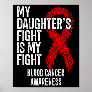 My Daughter's Fight Is My Fight Blood Cancer Aware Poster