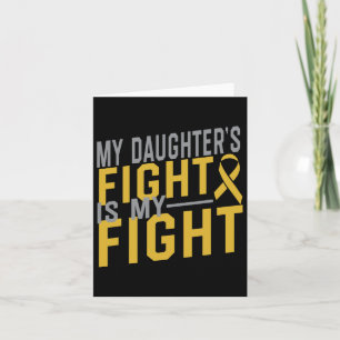 My Daughter's Fight Is My Fight Childhood Cancer A Card