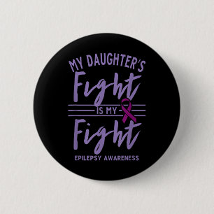 My Daughters Fight Is My Fight Epilepsy Awareness 6 Cm Round Badge