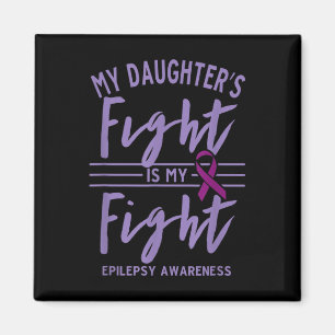 My Daughters Fight Is My Fight Epilepsy Awareness Magnet