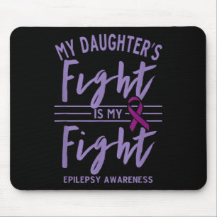 My Daughters Fight Is My Fight Epilepsy Awareness Mouse Pad
