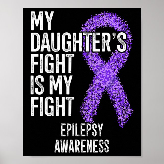 My Daughter's Fight Is My Fight Epilepsy Awareness Poster (Front)