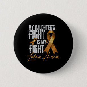 My Daughter's Fight Is My Fight Leukaemia Awarenes 6 Cm Round Badge