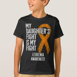 My Daughter's Fight Is My Fight Leukaemia Awarenes T-Shirt