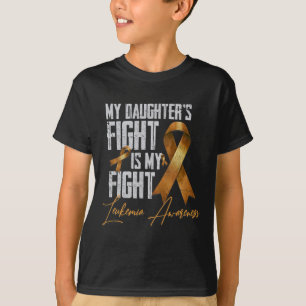 My Daughter's Fight is My Fight Leukemia Awareness T-Shirt