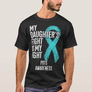 My Daughter's Fight Is My Fight POTS Awareness T-Shirt