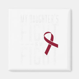 My Daughter's Fight Is My Fight Sickle Cell Anaemi Magnet