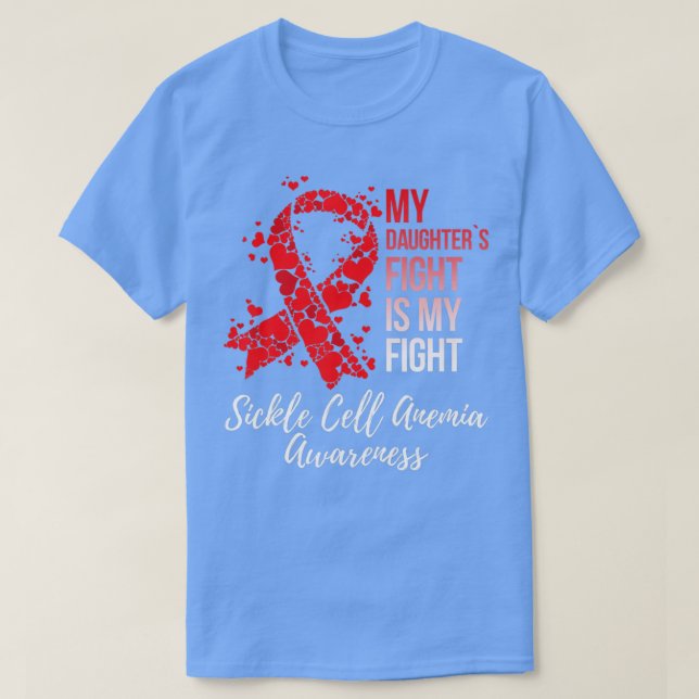 My Daughters Fight Is My Fight Sickle Cell Anaemia T-Shirt (Design Front)