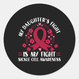 My Daughter's Fight Is My Fight Sickle Cell Awaren Classic Round Sticker