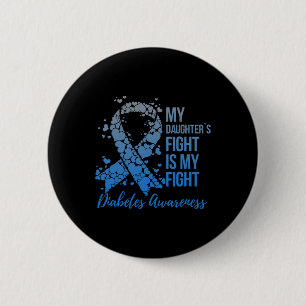 My Daughter's Fight Is My Fight Support Diabetes A 6 Cm Round Badge
