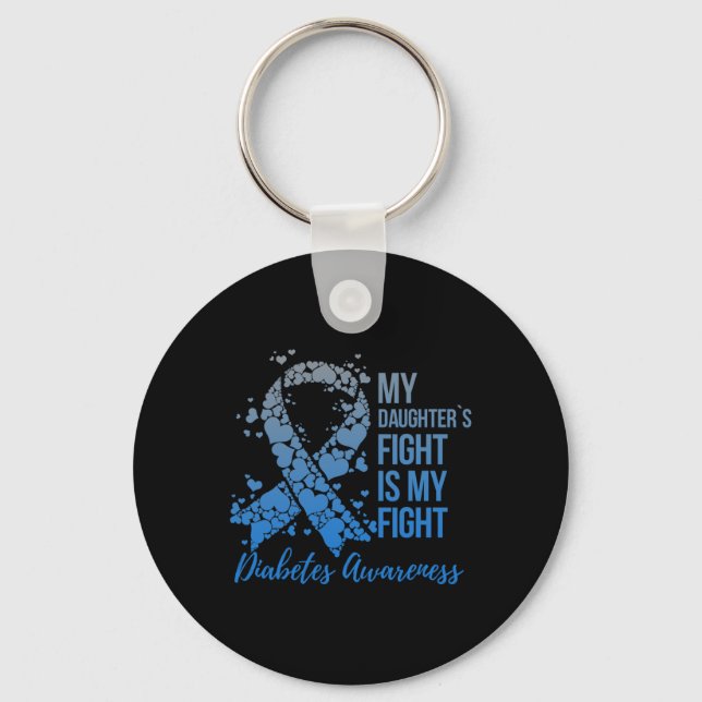 My Daughter's Fight Is My Fight Support Diabetes A Key Ring (Front)