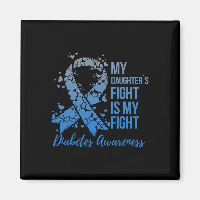 My Daughter's Fight Is My Fight Support Diabetes A Magnet (Front)