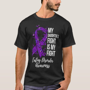My Daughteru2019s Fight Is My Fight Eating Disorde T-Shirt