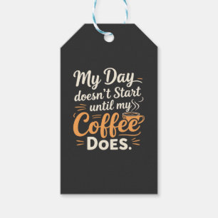 My Day Doesn't Start Until My Coffee Does Gift Tags