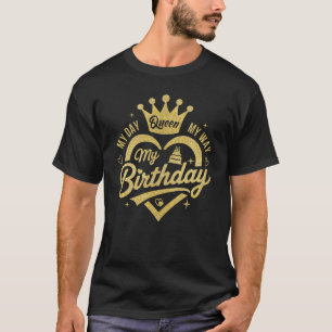 My Day My Way My Birthday Queen Heart Crown Birthd T-Shirt