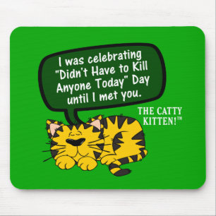 My day was going great until I saw you Mouse Pad