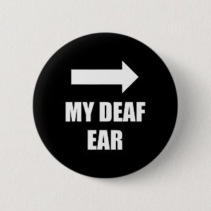 My Deaf Ear Left Ear Is Deaf Deaf Awareness 6 Cm Round Badge
