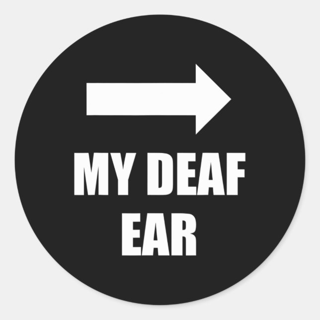 My Deaf Ear Left Ear Is Deaf Deafness Awareness AS Classic Round Sticker (Front)