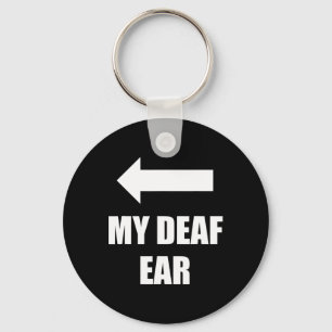 My Deaf Ear Right Ear Is Deaf  Key Ring