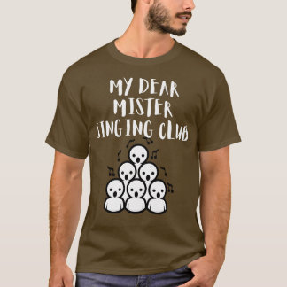 My Dear Mister Singing Club T-Shirt