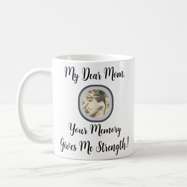 My Dear Mum, Your Memory Gives Me Strength.! Coffee Mug (Left)