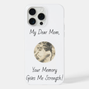 My Dear Mum, Your Memory Gives Me Strength.! iPhone 15 Pro Max Case