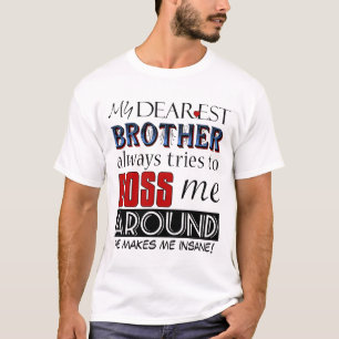 My dearest brother bosses me Funny Family T-shirt