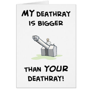 My deathray is bigger