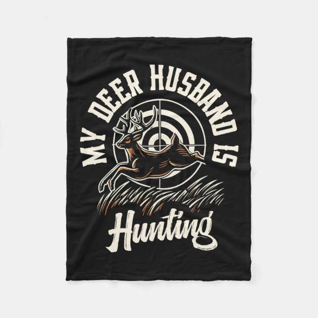 My Deer Husbynd Is Hunting  Fleece Blanket (Front)