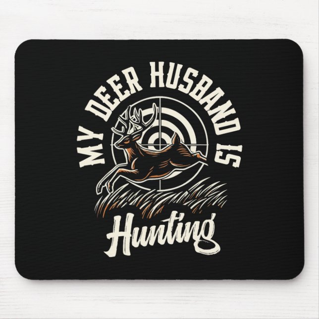 My Deer Husbynd Is Hunting  Mouse Pad (Front)