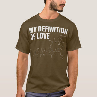 My Definition Of Love Coffee Molecule Chemistry St T-Shirt