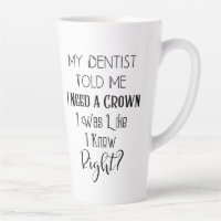 My Dentist Told Me I Need A Crown Humour Dental