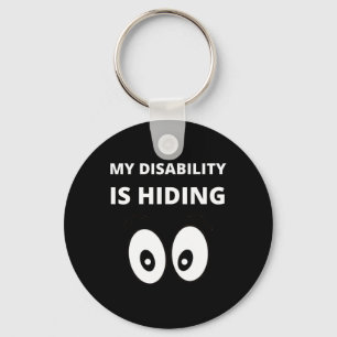 My Disability Is Hiding Disabilities Awareness Key Ring
