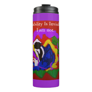 My Disability Is Invisible But I am Not Thermal Tumbler