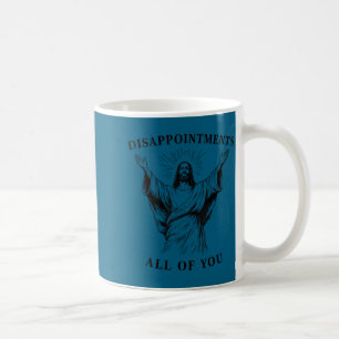 My Disappointments All Oh God Jesus Coffee Mug