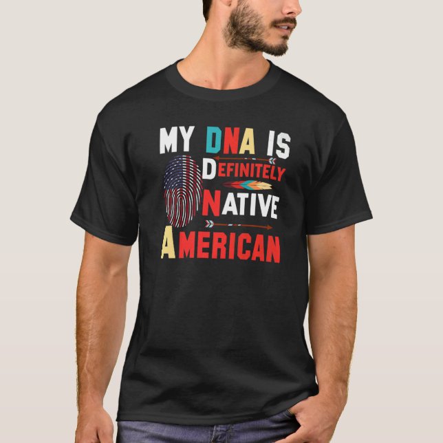 My DNA Is Definitly Native American T-Shirt (Front)