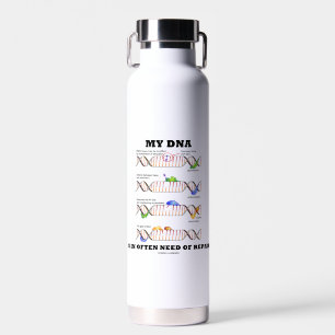 My DNA Is In Often Need Of Repair DNA Humour Water Bottle