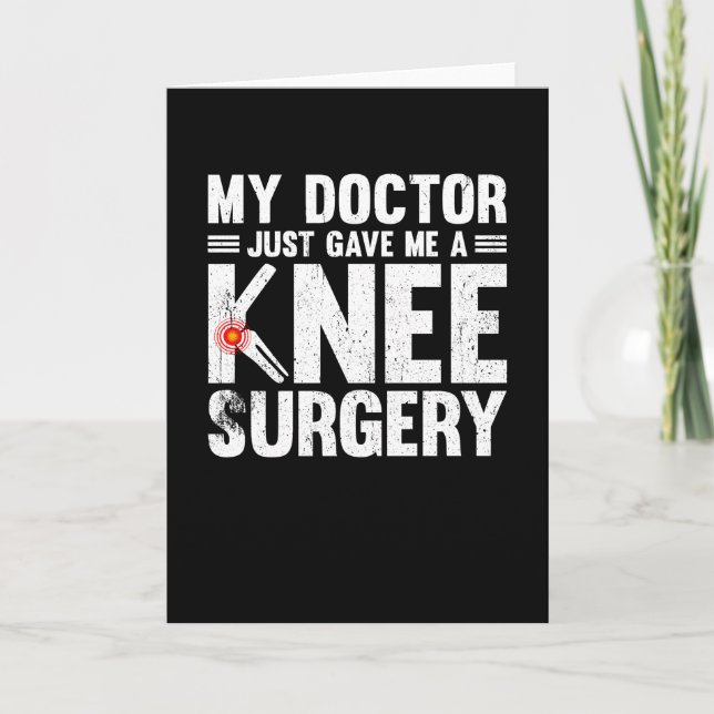 My Doctor Just Game Me A Knee Surgery Card (Front)