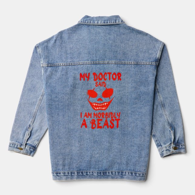 My Doctor Said I am Morbidly a Beast Denim Jacket (Back)